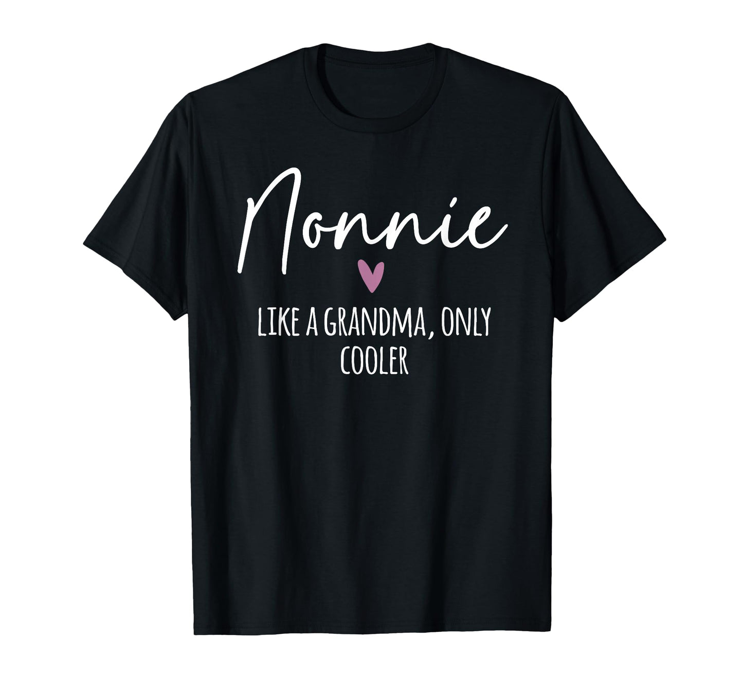 Nonnie Like A Grandma Only Cooler Heart Mother's Day Nonnie T-Shirt