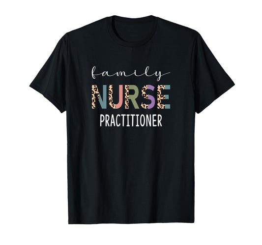 Family Nurse Practitioner Funny FNP Gift Women Nurse Leopard T-Shirt