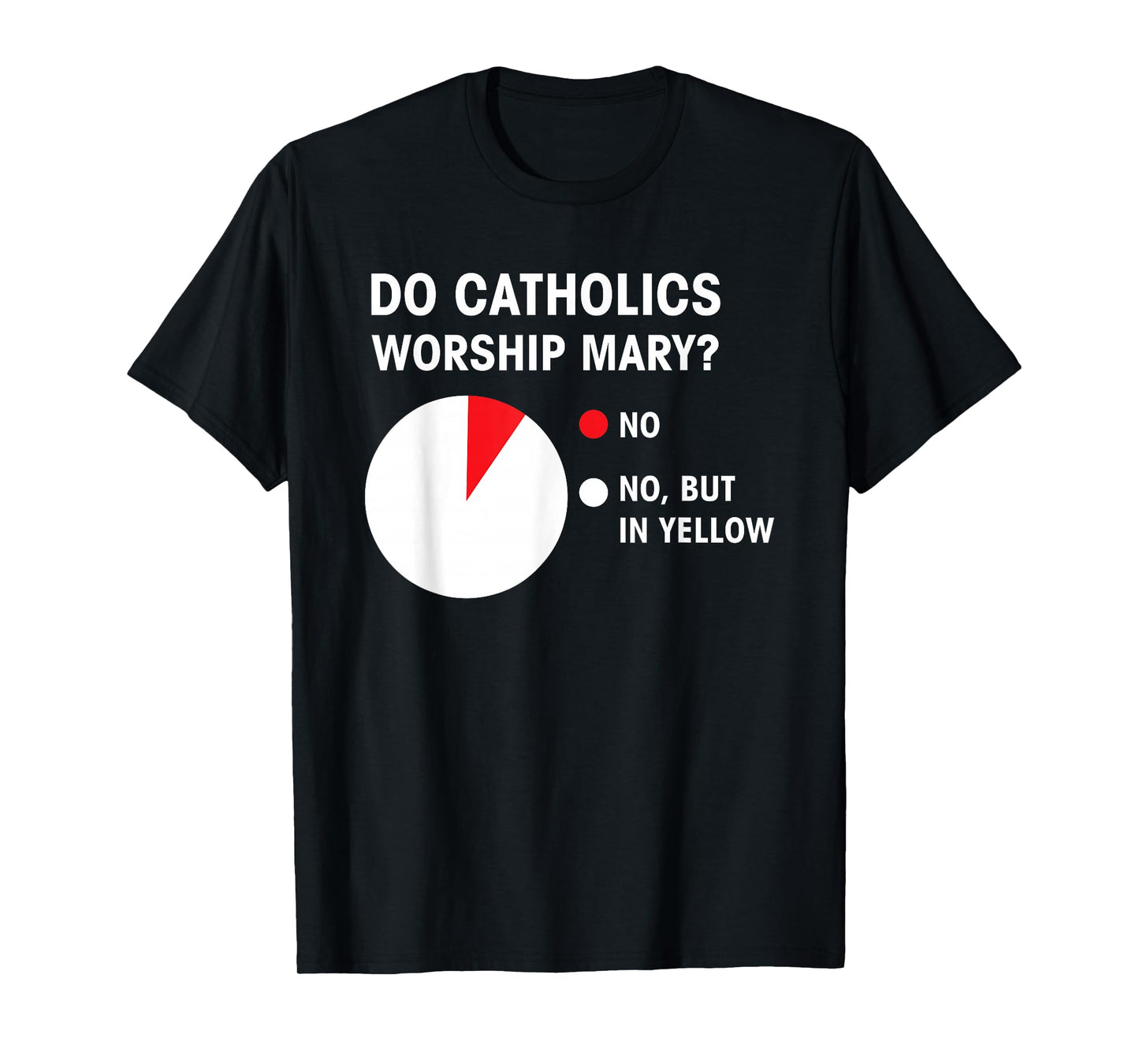 Do Catholics Worship Mary T-Shirt