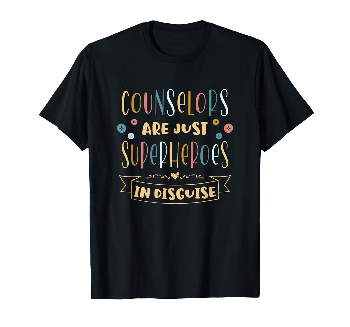Counselors Are Just Superheroes In Disguise School Counselor T-Shirt