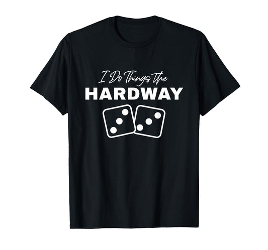 Casino Craps I Do Things The Hardway 3s Dice Gambling T-Shirt