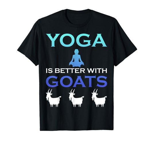 Yoga is better with Goats T-Shirt