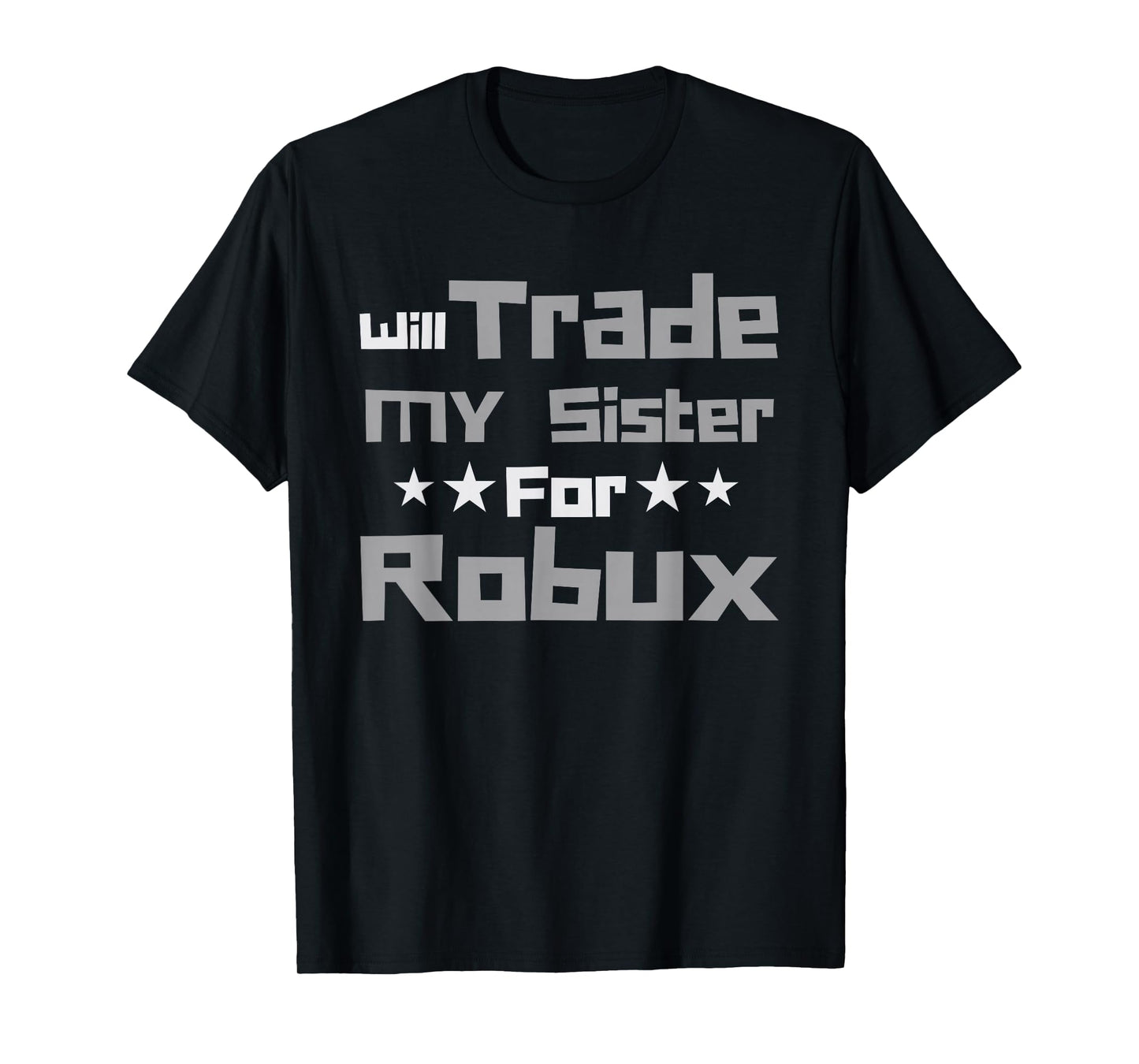 Will Trade My Sister for Robux Funny Gaming Kids T-Shirt