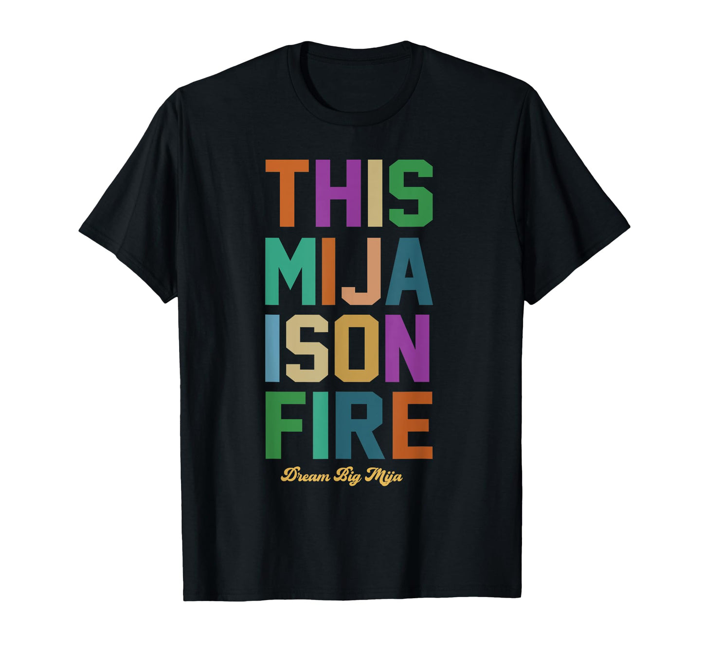 This Mija Is On Fire- Dream Big Mija T-Shirt