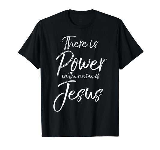 There is Power in the Name of Jesus Shirt Powerful Christian