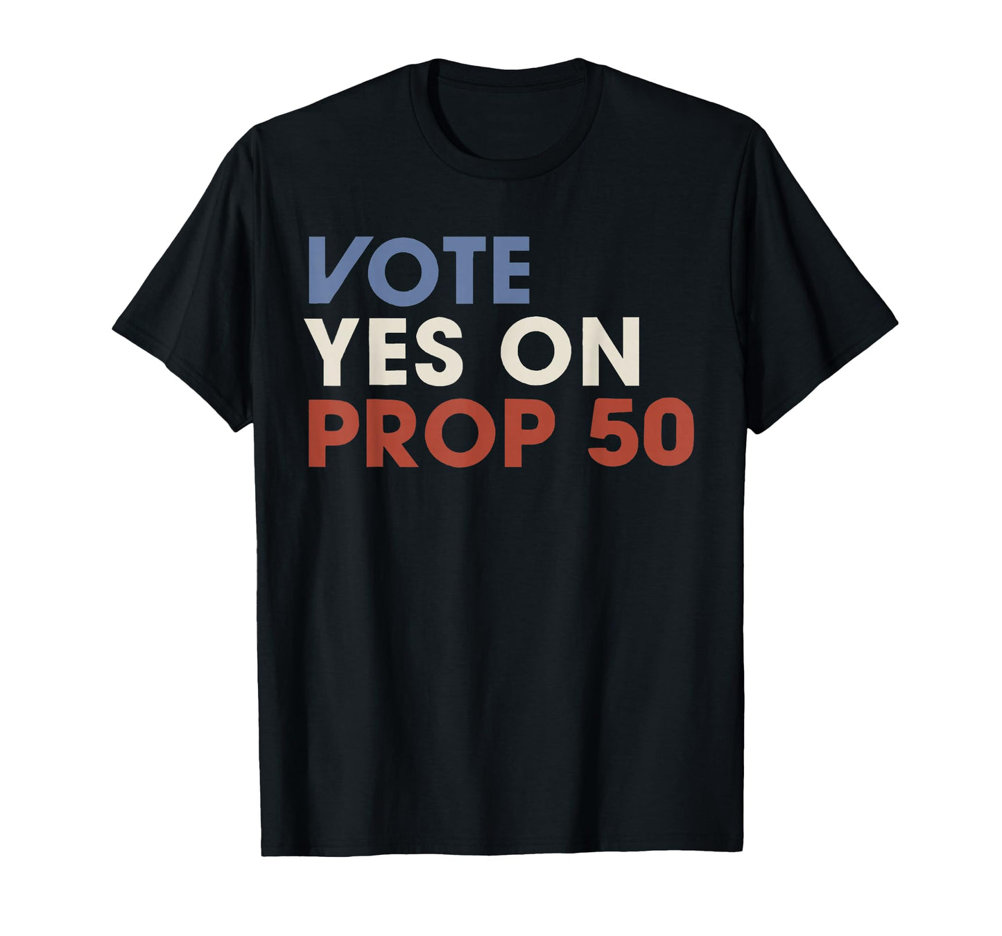 Vintage Vote YES on Prop 50 Patriotic for Men Women T-Shirt