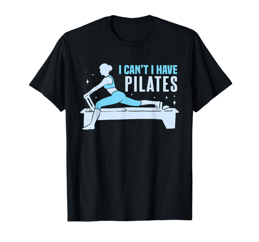 Yoga Contrology Funny Women I Cant I Have Pilates T-Shirt