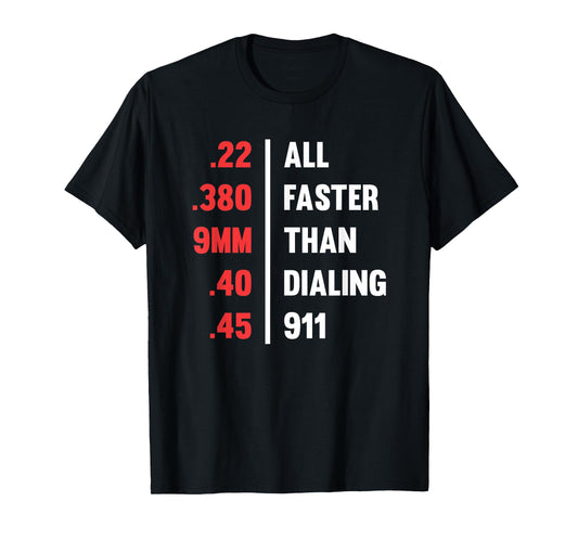 Bullets All Faster Than Dialing 911 .22 .380 9mm .45 T-Shirt T-Shirt