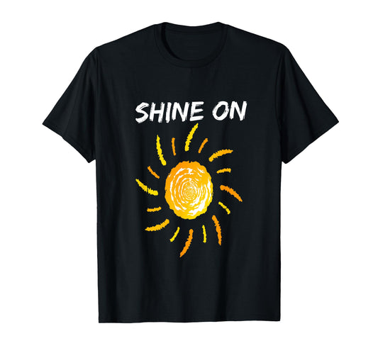 Shine On With Sun Inspiration Tee Shirt T-Shirt