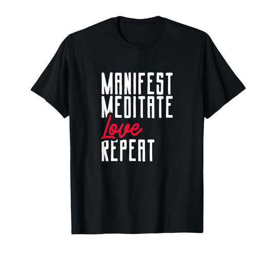Manifestating Meditating Love Repeat Mindset T-Shirt