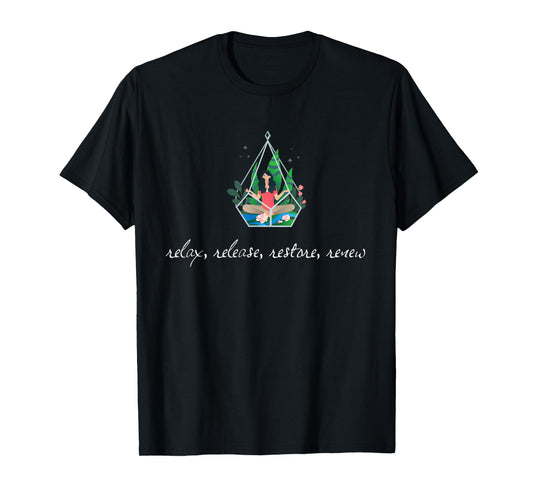 Relax Release Restore Renew Inspirational Saying T-Shirt