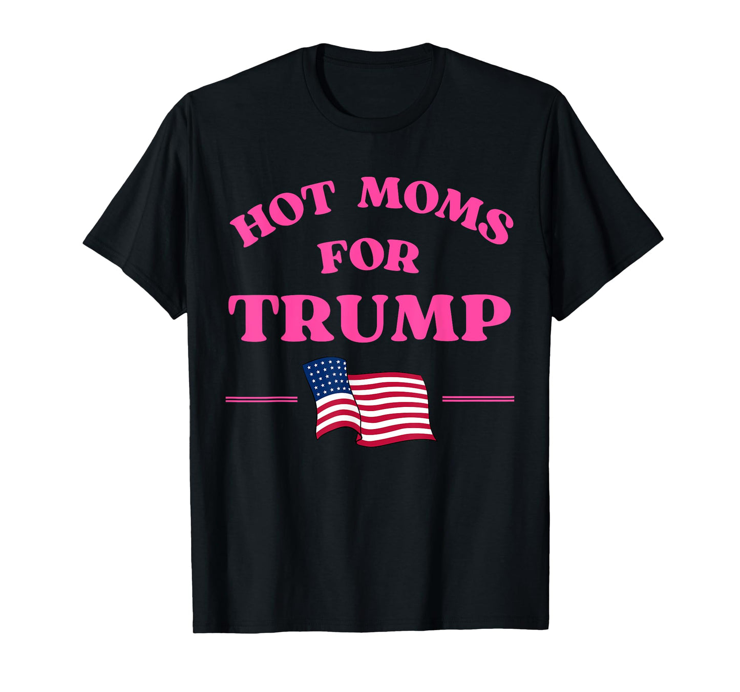 Hot Moms for Trump 2024 Republican USA Flag Pink Quote T-Shirt for Women Men