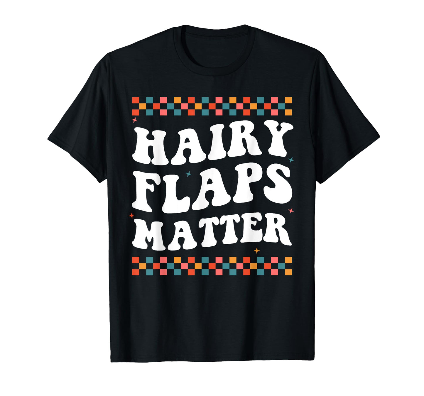 Funny Saying Inappropriate Rude Joke Hairy Flaps Matter T-Shirt