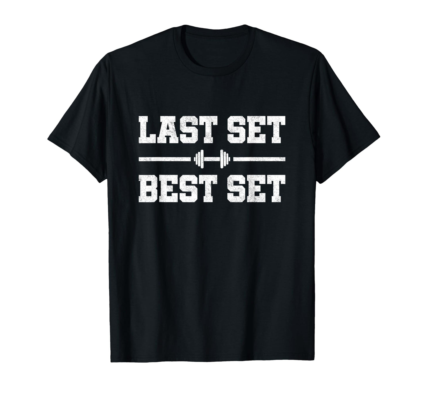 Gym Motivation - Fitness Exercise - Last Set - Funny Workout T-Shirt