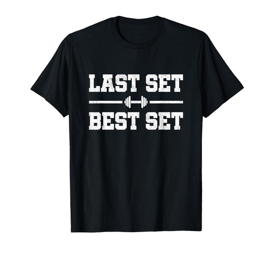 Gym Motivation - Fitness Exercise - Last Set - Funny Workout T-Shirt