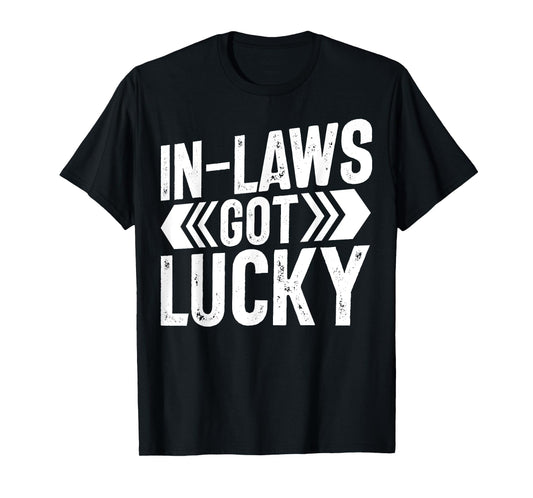 In Laws got lucky Son in Law T-Shirt