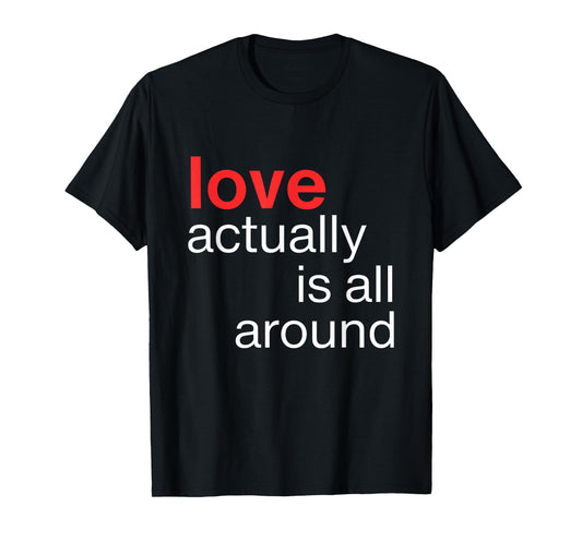 Love Actually is All Around Funny Quote Family Matching T-Shirt