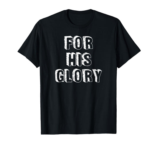 For His Glory Jesus Praise Band Worship Team Leader Shirt