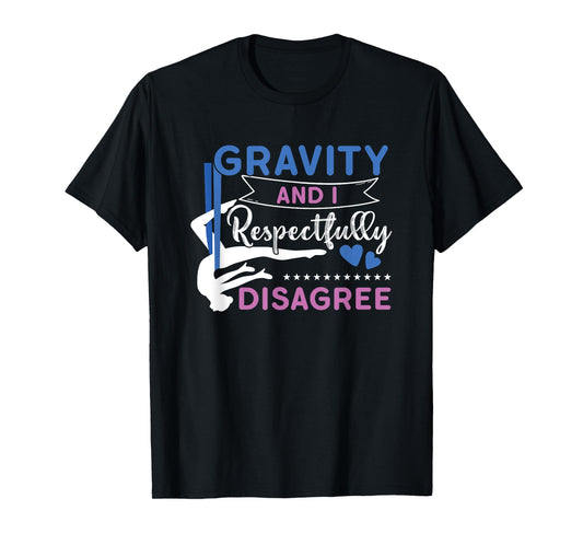 Gravity And I Respectfully Disagree Aerial Dance Aerialist T-Shirt