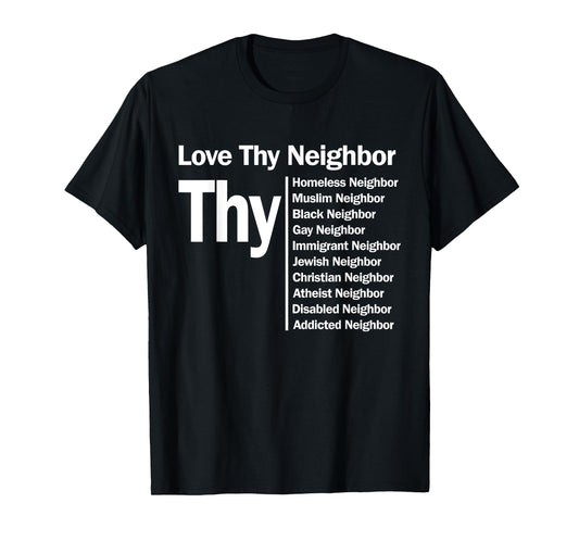 Love Thy Neighbor T-shirt T-Shirt