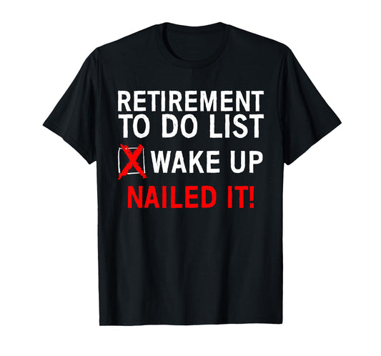 Cool Retirement Art For Men Women Retired To Do List Retiree T-Shirt