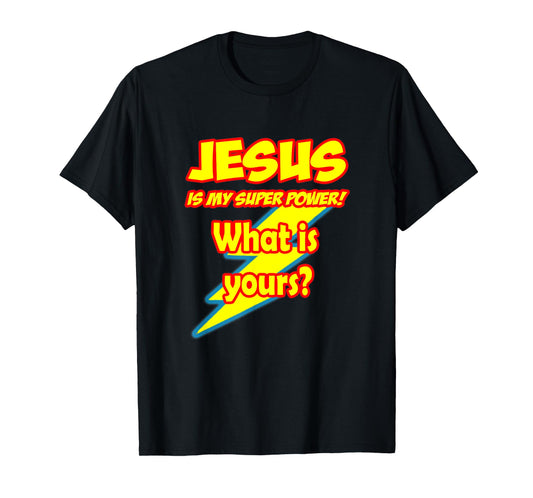 Jesus is my Super Power! What is yours?
