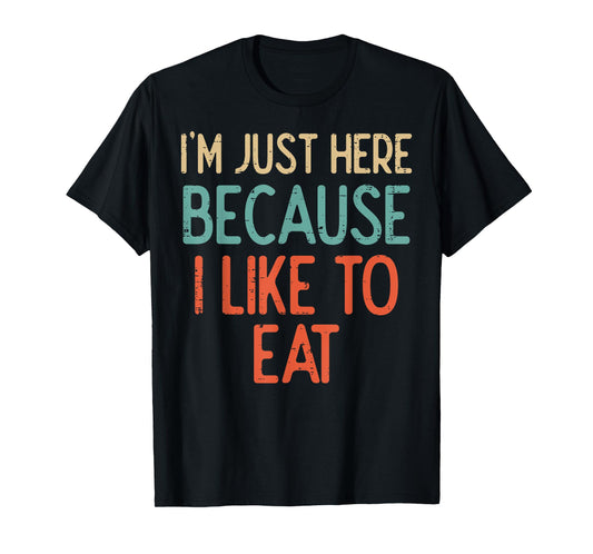 Gym Just Here Because I Like To Eat Fitness Diet Women Men T-Shirt