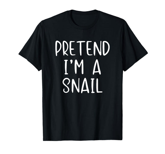 Pretend I'm A Snail Costume Halloween Simple Funny T-Shirt