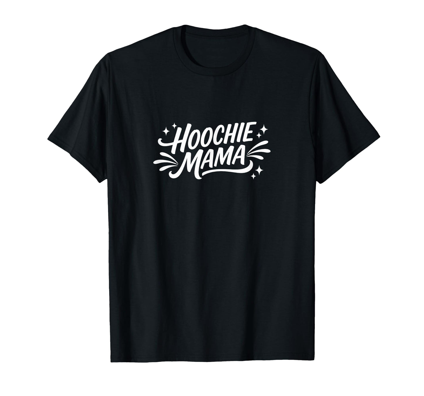 Hoochie Mama - T-Shirt