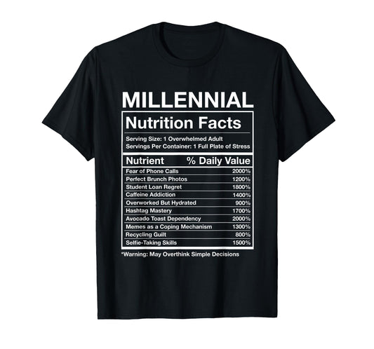 Millennial Nutrition Facts - Funny Generation Meme T-Shirt