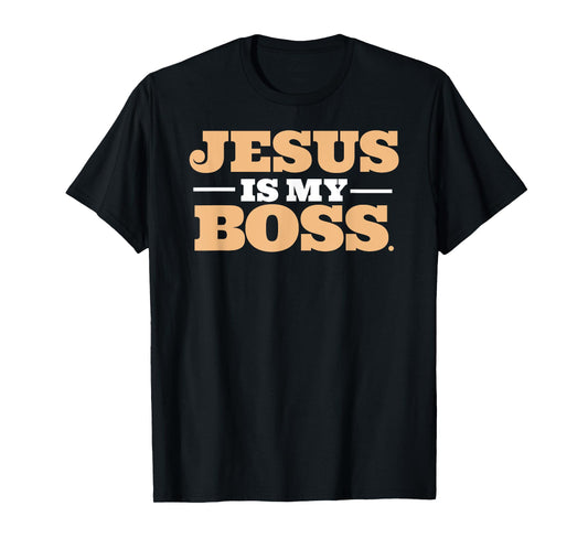 Jesus Is My Boss T-Shirt T-Shirt