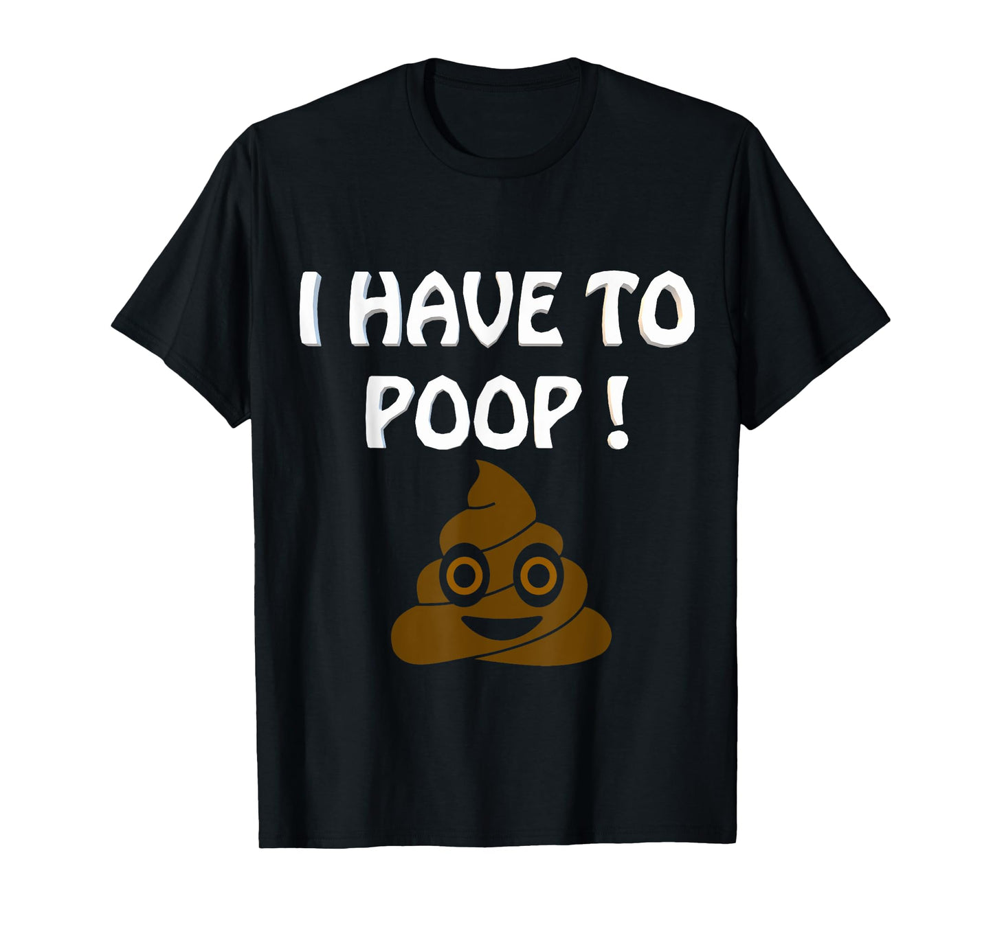 I Have To Poop Humor I pooped today Funny Sarcastic Saying T-Shirt