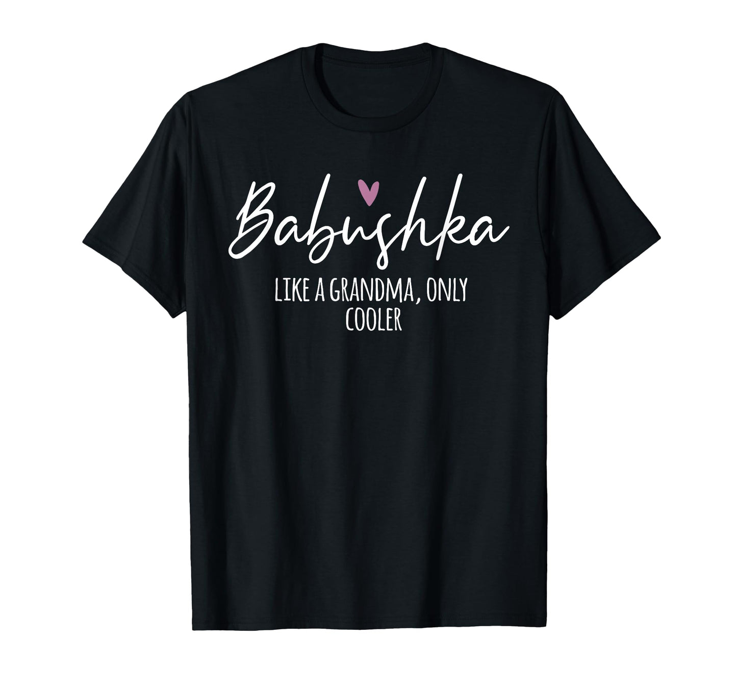 Babushka Like A Grandma Only Cooler Heart Mother's Day T-Shirt