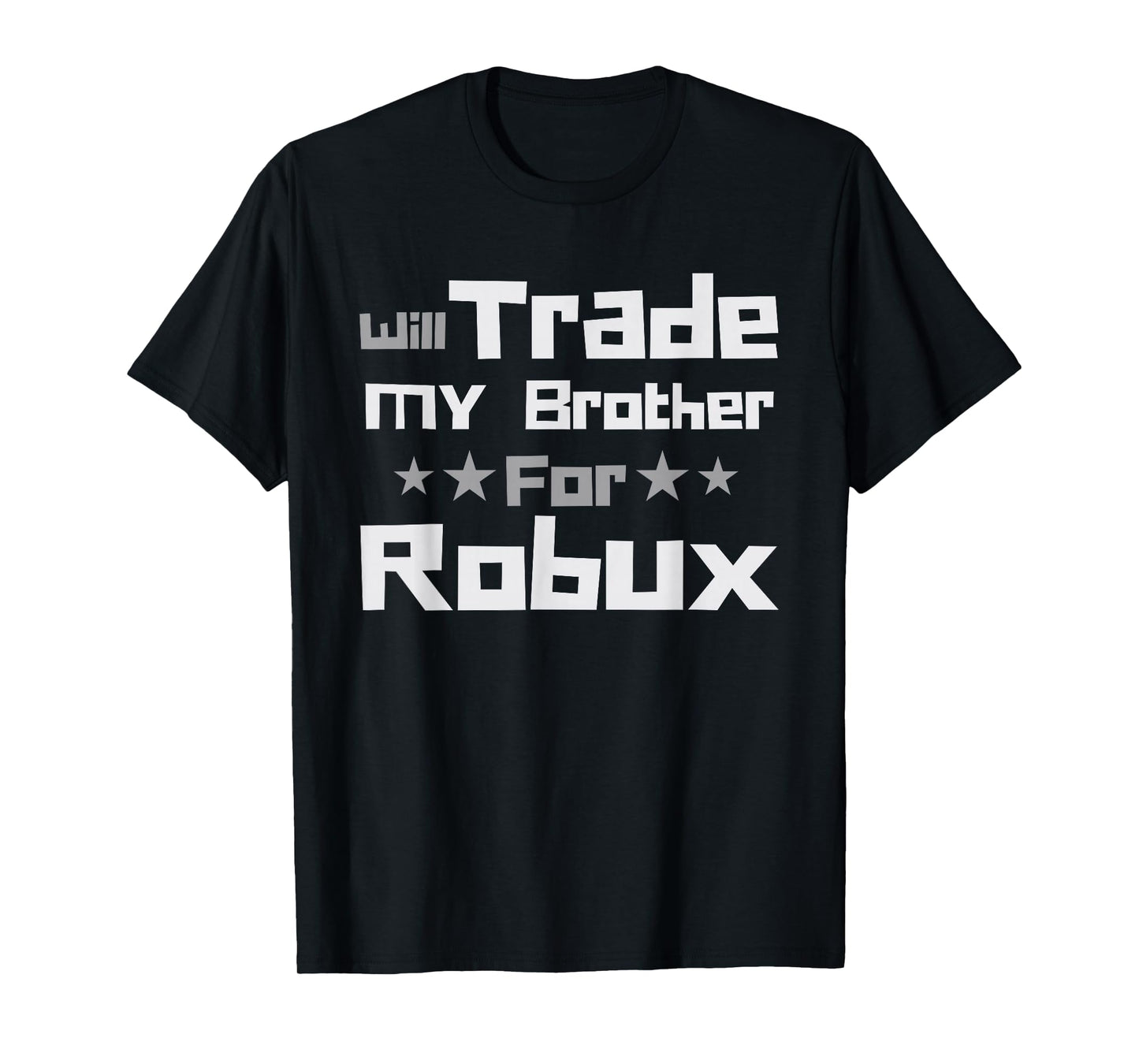 Will Trade My Brother for Robux Funny Gaming Kids T-Shirt