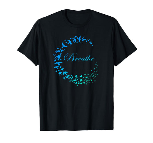 Breathe Inhale Exhale Take Breath Birds Design T-Shirt