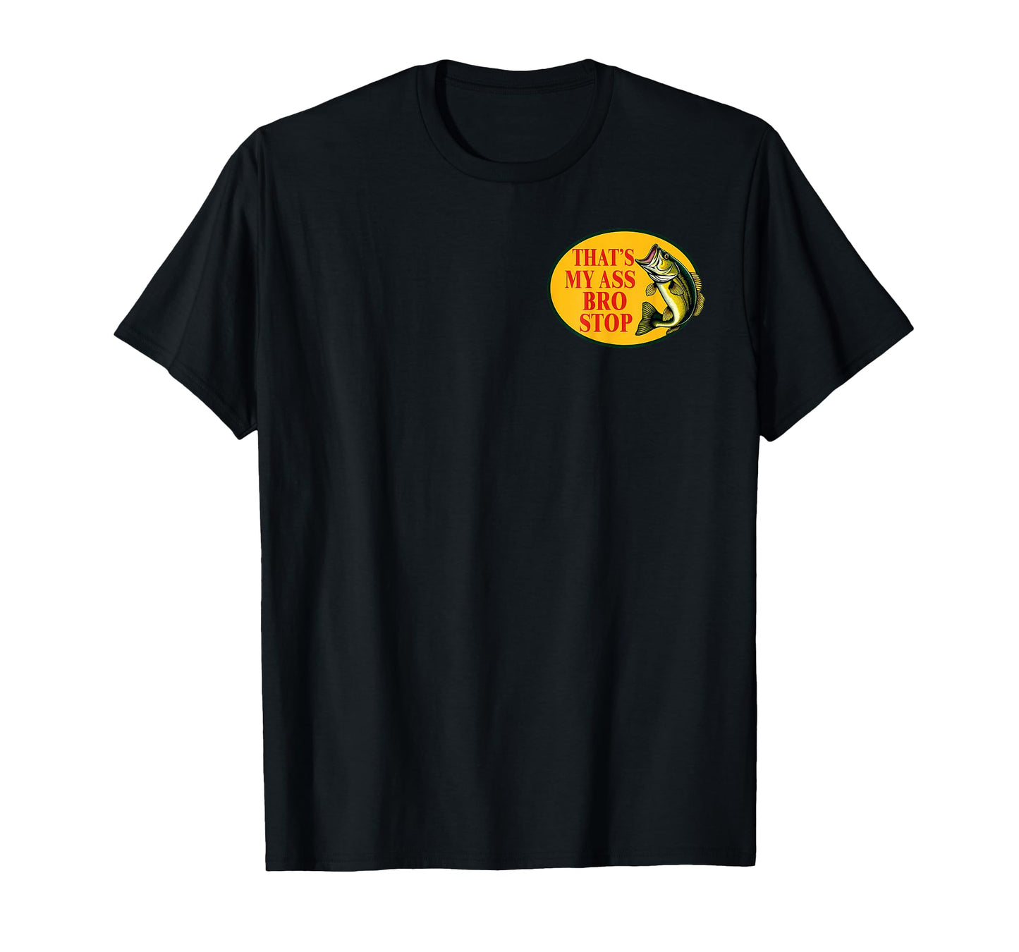 (2 Sides) Vintage Thats My Ass Bro Stop Funny Fishing T-Shirt