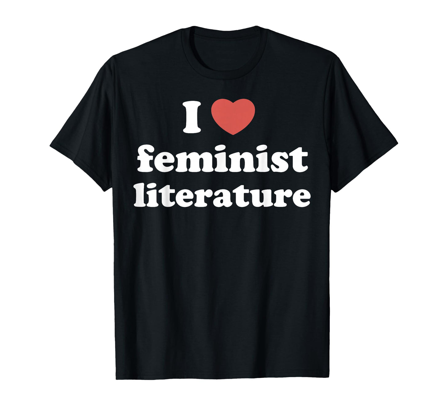 I Love Heart Feminist Literature T-Shirt