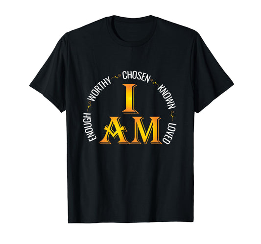 I Am Chosen Enough Worthy Known Loved Christian Religous T-Shirt