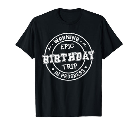 Funny Matching Warning Epic Birthday Trip 2025 In Progress T-Shirt