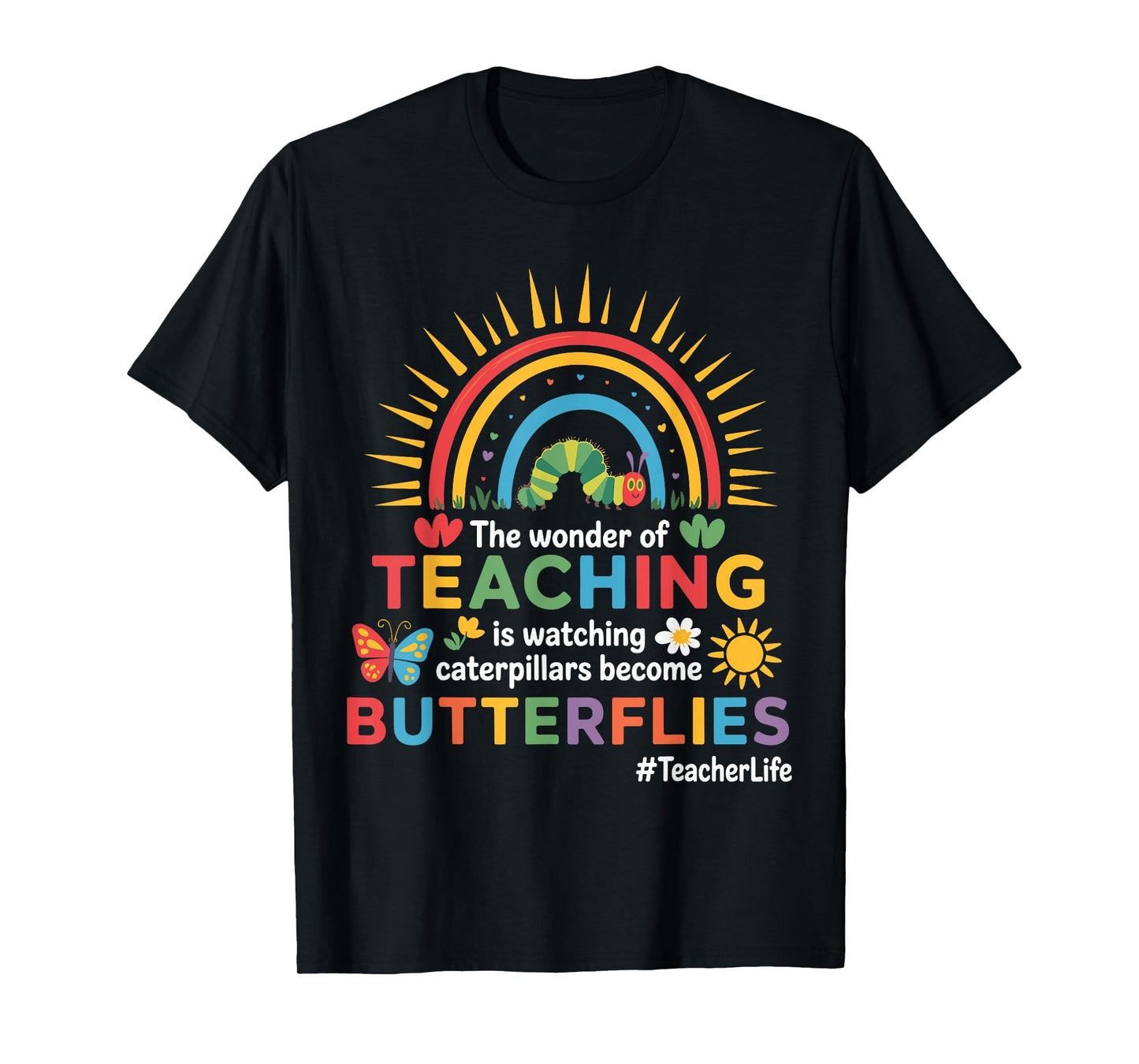 Funny Teacher The Wonder Of Teaching Is Watching Caterpillar T-Shirt