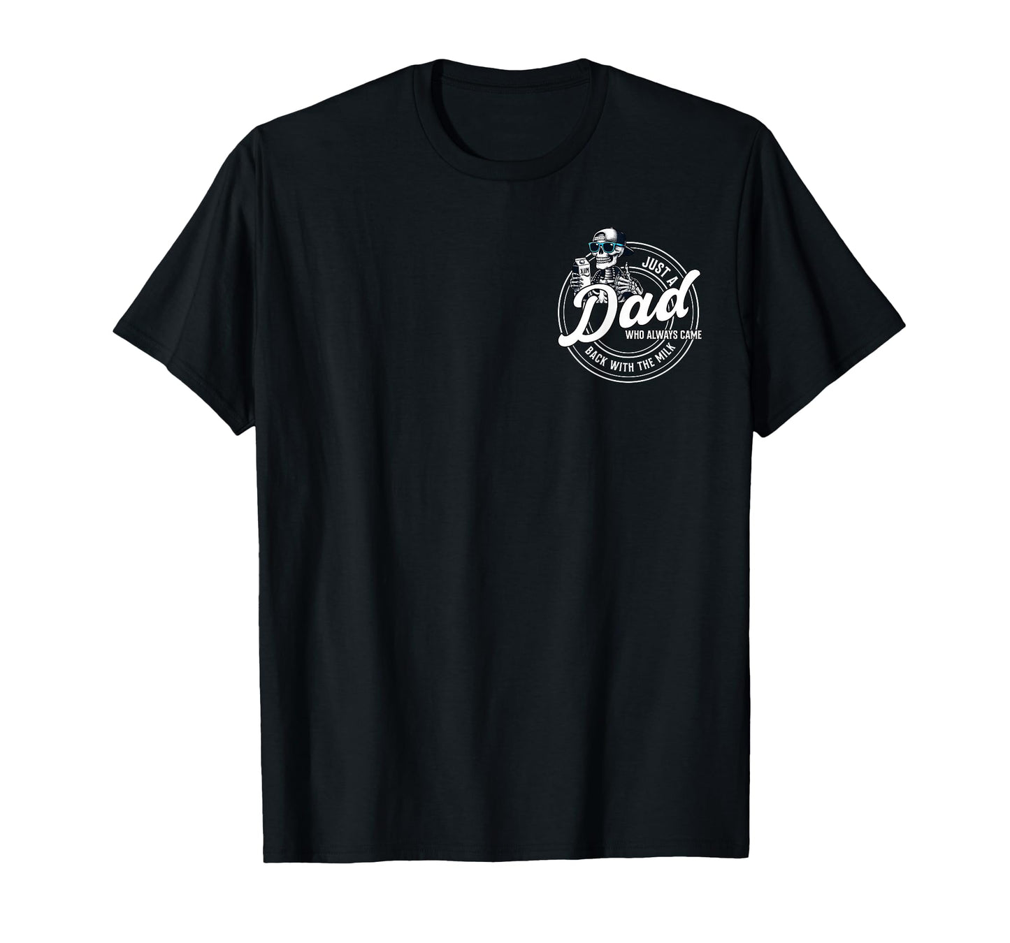 Just A Dad Who Always Came Back With The Milk 2 Sided T-Shirt
