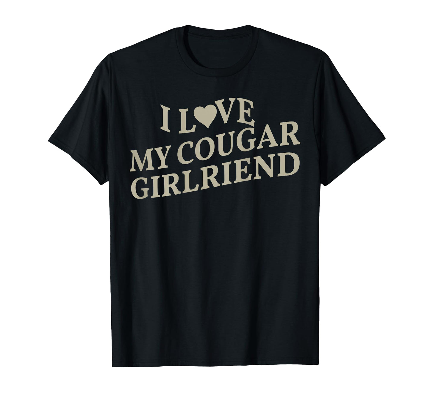 I Love My Cougar Girlfriend Boyfriend Gift I Heart My Cougar T-Shirt