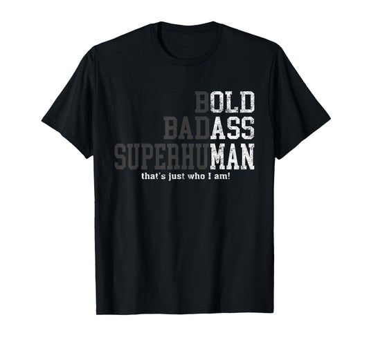 Bold Badass Superhuman That's Just Who I Am, Old Ass Man T-Shirt