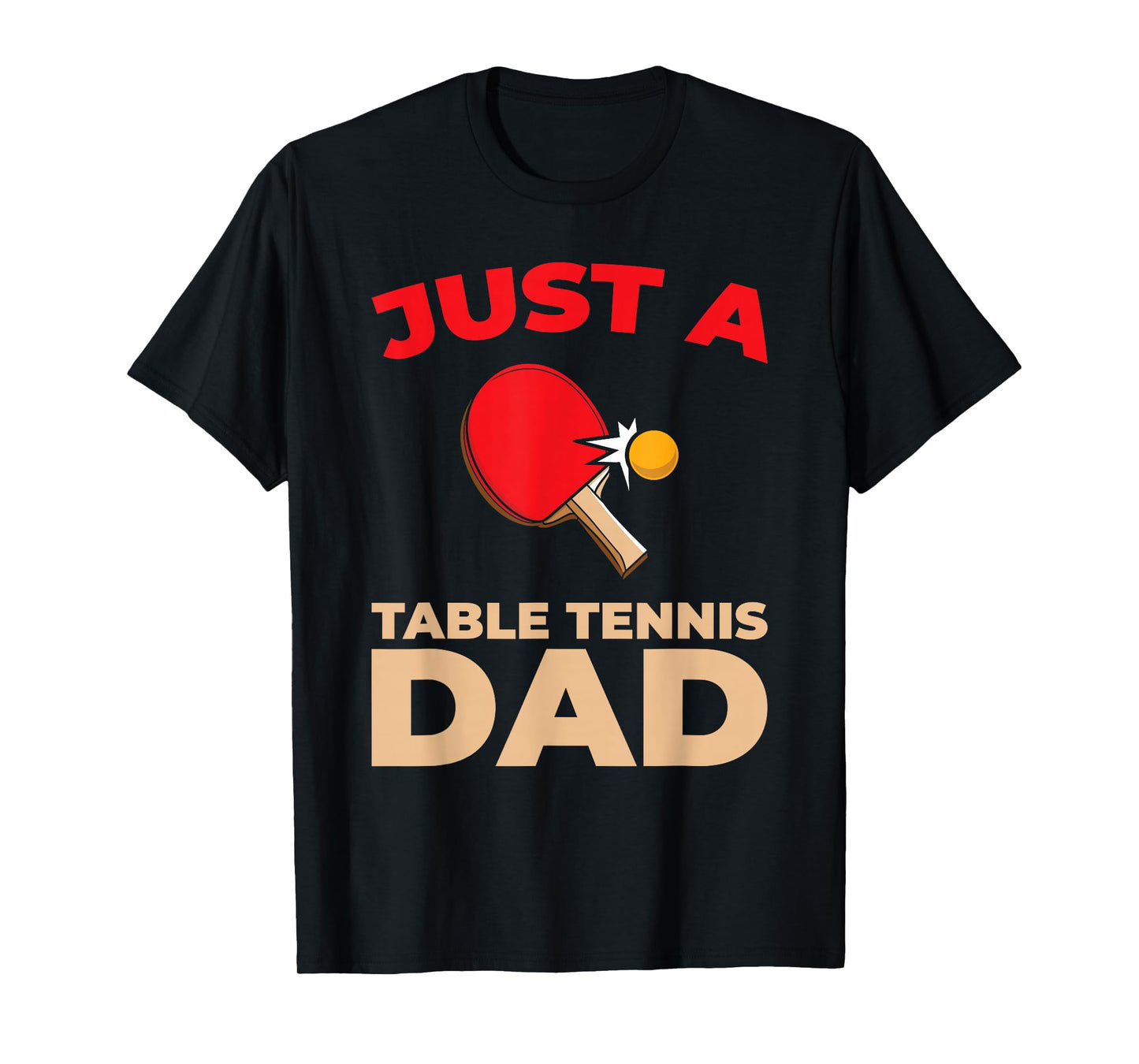 Table Tennis Ping Pong Indoor Sport Just A Table Tennis Dad T-Shirt