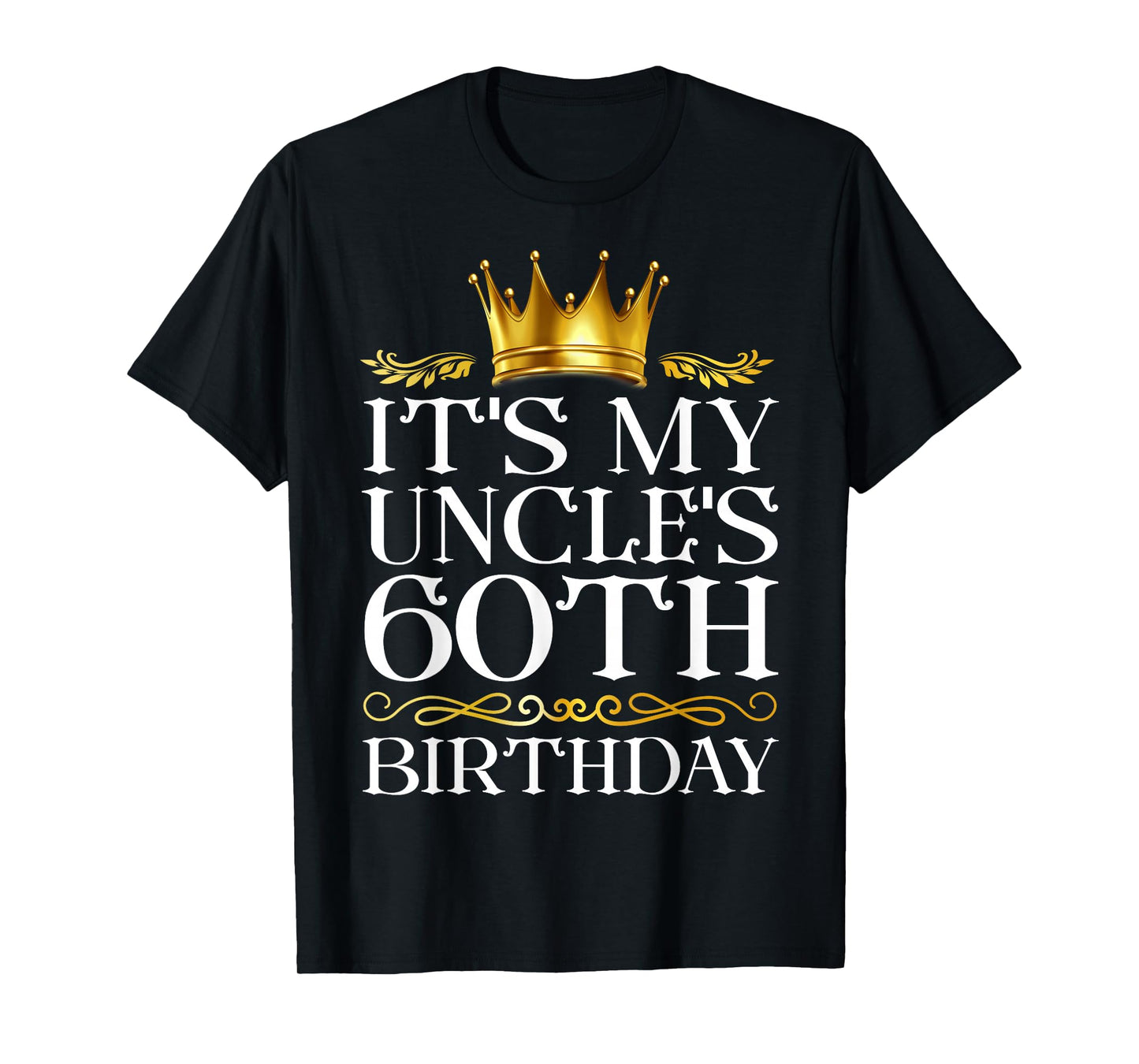 It's My Uncle's 60th Birthday Happy Birthday 60 Years Old T-Shirt