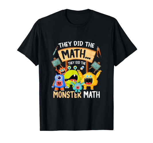 They Did The Math They Did The Monster a Math Funny T-Shirt