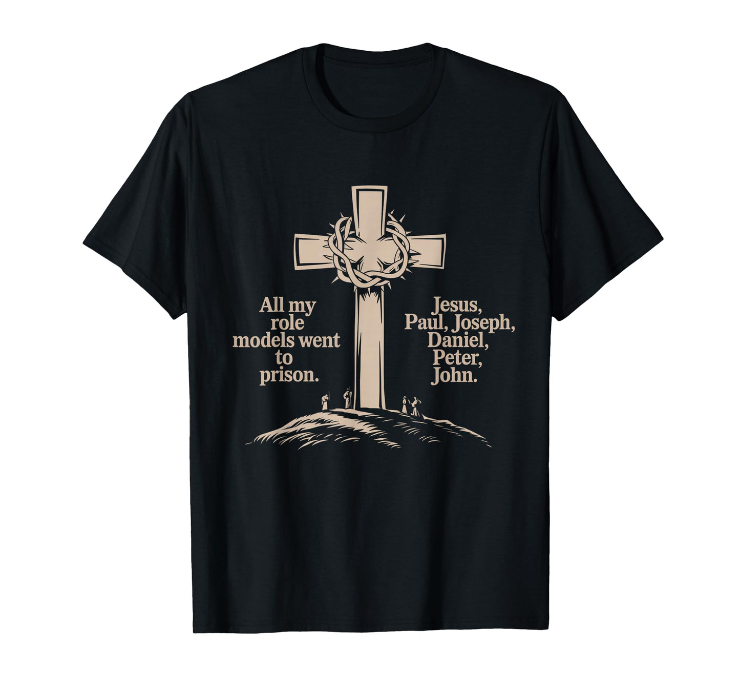 All My Role Models Went to Prison Jesus God Bible Gospel T-Shirt