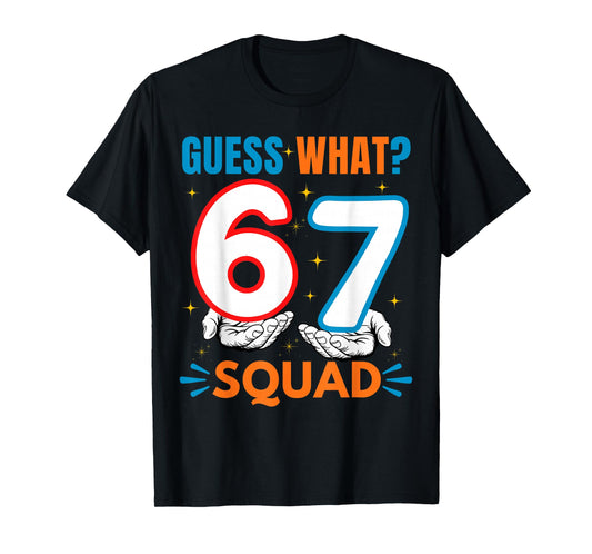 Funny 6-7 Mem Guess What Six Seven Squad Gen Alpha Slang 67 T-Shirt