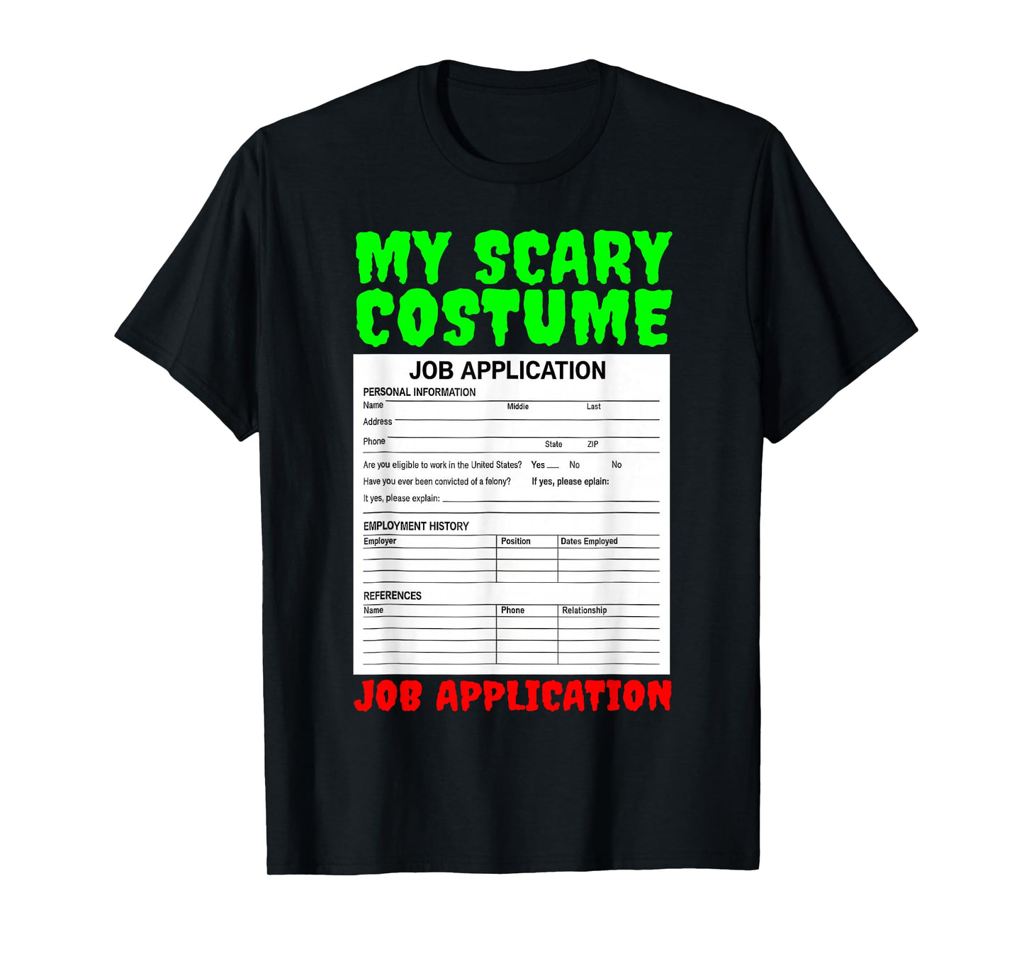 Job Application Funny Scary Halloween Costume Trick Or Treat T-Shirt