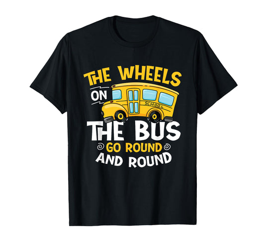 The Wheels On The Bus Go Round And Round - Student School T-Shirt